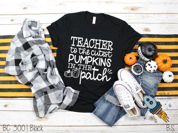 Teacher To The Cutest Pumpkin In The Patch
