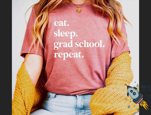 Eat Sleep Grad School Repeat