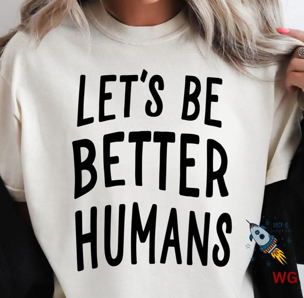 Let’s Be Better Humans