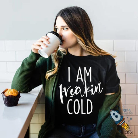 I Am Freakin Cold
